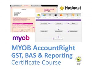 MYOB AccountRight GST, Reporting & BAS Advanced Training Courses - Industry Accredited, Employer Endorsed - CTO